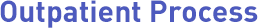 Outpatient Process